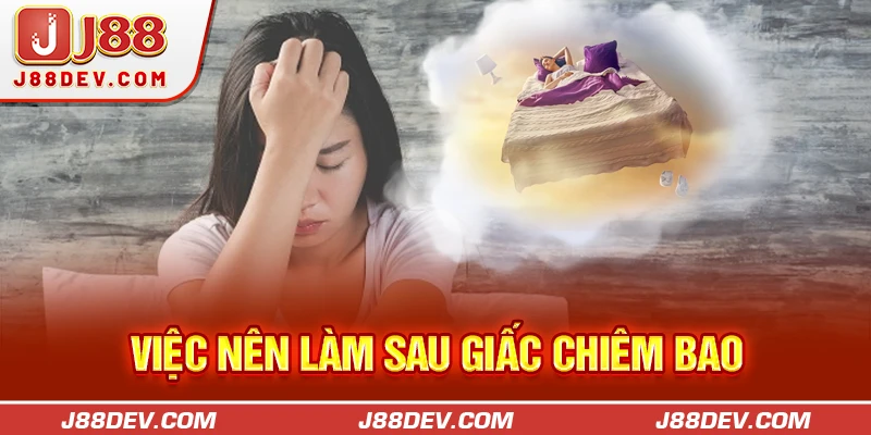 Việc nên làm sau giấc chiêm bao 